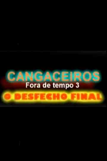 Cangaceiros Fora de Tempo 3 - O Desfecho Final Poster
