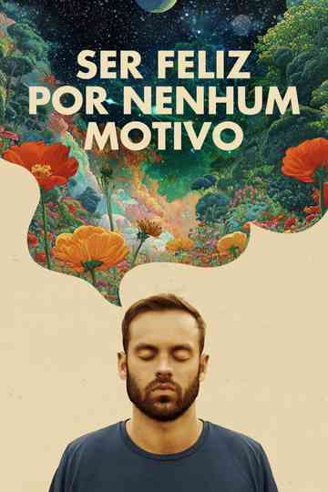 Ser Feliz Por Nenhum Motivo Poster