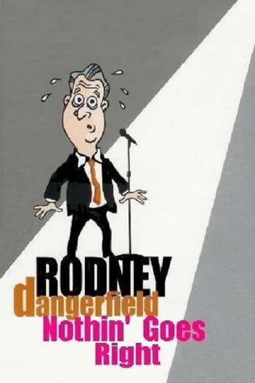 Rodney Dangerfield Nothin Goes Right