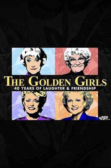 The Golden Girls: 40 Years of Laughter and Friendship Poster