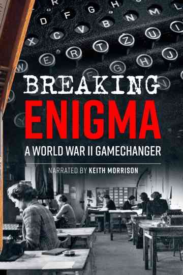Breaking Enigma: A World War II Game Changer Poster