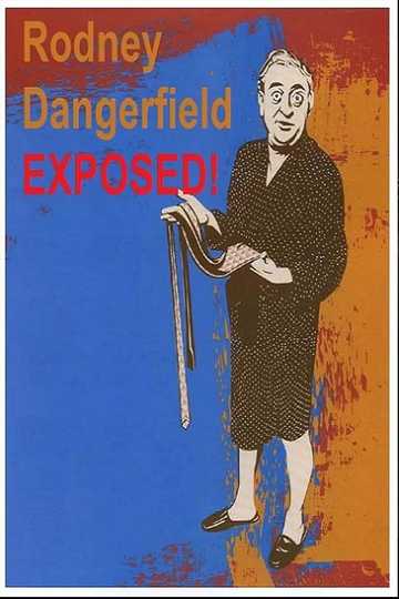 Rodney Dangerfield: Exposed! Poster