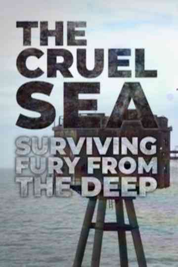 The Cruel Sea - Surviving Fury from the Deep Poster