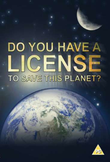 Do You Have a Licence to Save this Planet Poster