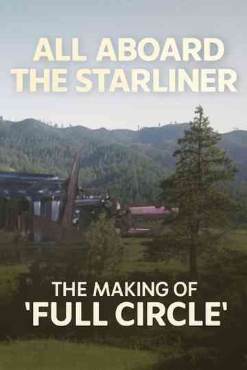All Aboard the Starliner: The Making of 'Full Circle' Poster