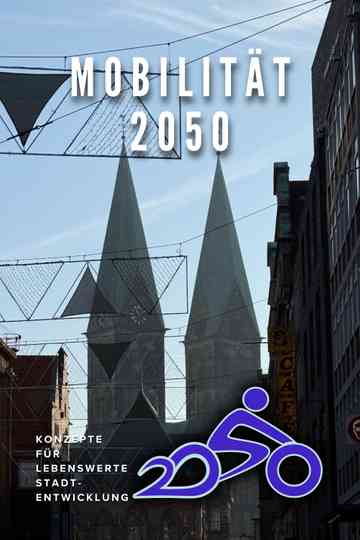 Mobilität 2050 - Konzepte für lebenswerte Stadtentwicklung