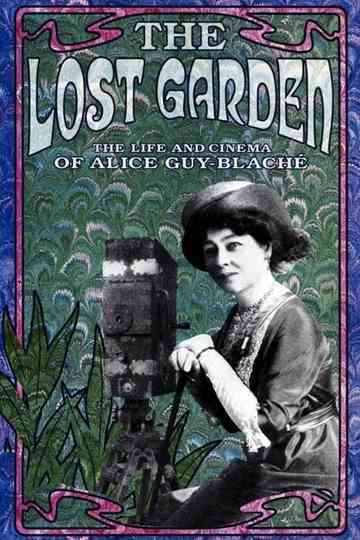 The Lost Garden The Life and Cinema of Alice GuyBlaché