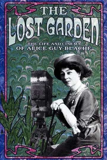 The Lost Garden The Life and Cinema of Alice GuyBlaché Poster