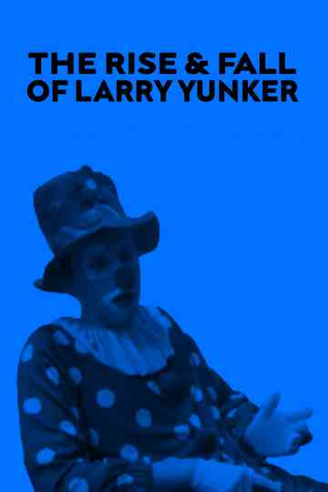 The Rise and Fall of Larry Yunker