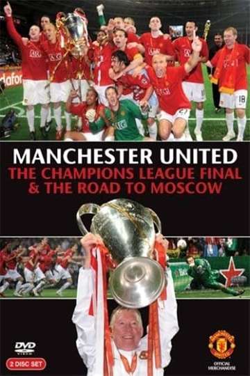 Manchester United  The Champions League Final and The Road To Moscow 2008
