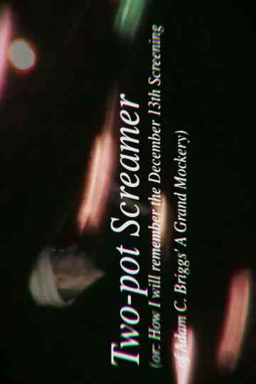 Two-pot Screamer (or: How I Will Remember the Dec.13th Screening of Adam C. Briggs' A Grand Mockery) Poster