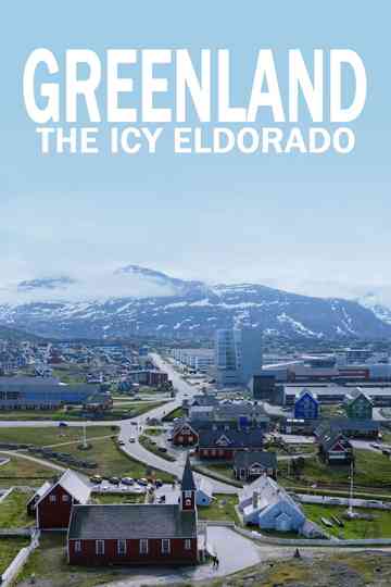 Greenland: The Icy Eldorado Poster