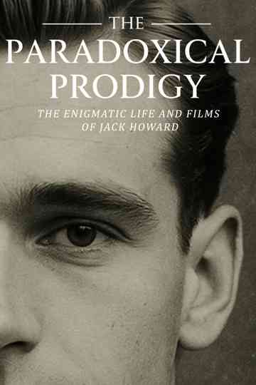 The Paradoxical Prodigy: The Enigmatic Life and Films of Jack Howard Poster