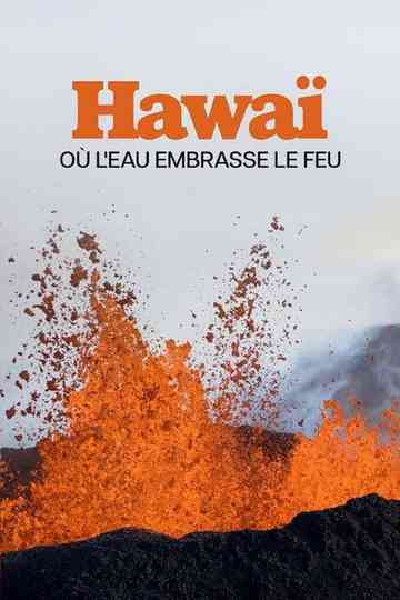 Naturwunder Hawaii, zwischen Feuer und Wasser Poster