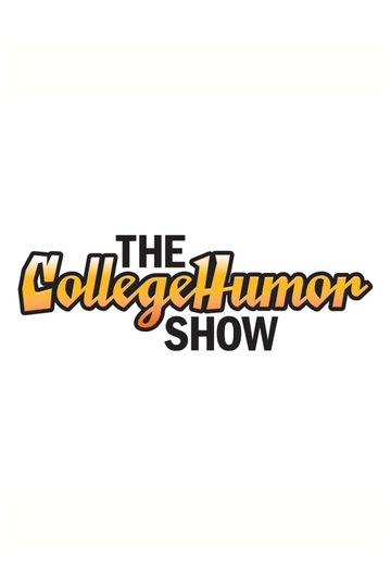 The CollegeHumor Show Poster