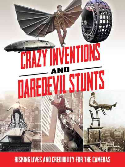 Crazy Inventions and Daredevil Stunts Poster