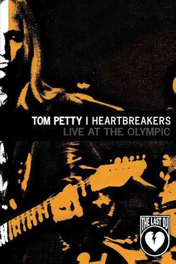 Tom Petty & the Heartbreakers: Live at the Olympic (The Last DJ)