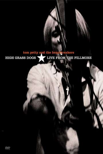 Tom Petty  the Heartbreakers  High Grass Dogs  Live from the Fillmore