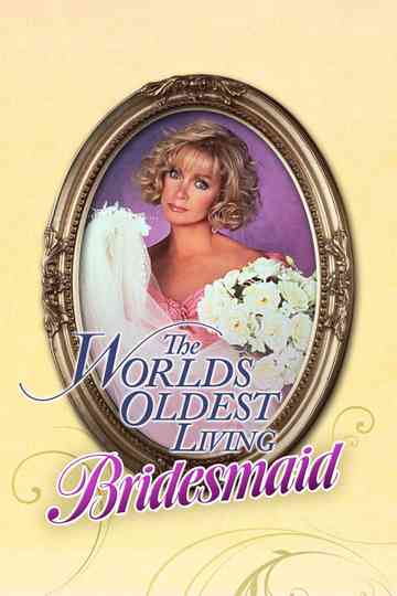 The World's Oldest Living Bridesmaid Poster