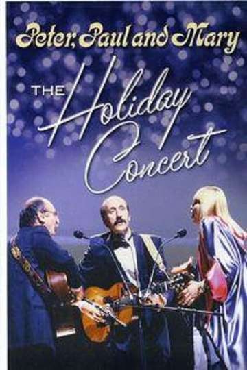 Peter Paul  Mary The Holiday Concert