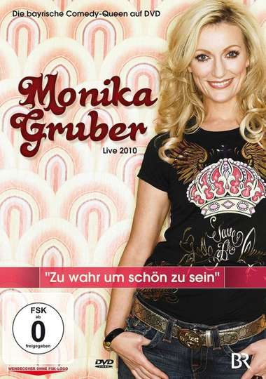 Monika Gruber: Zu wahr um schön zu sein