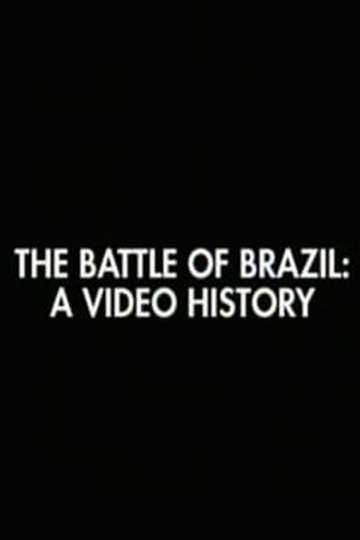 The Battle of Brazil A Video History Poster