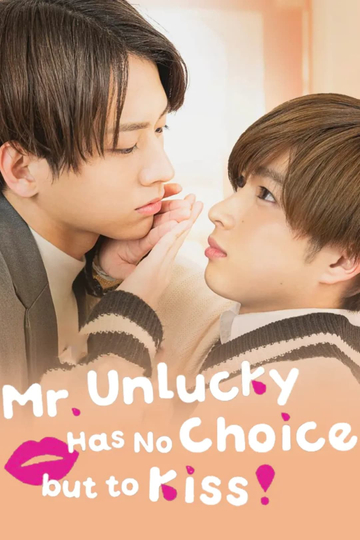 Mr. Unlucky Has No Choice but to Kiss! Poster