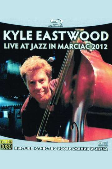 Kyle Eastwood  Live at Jazz in Marciac 2012 Poster