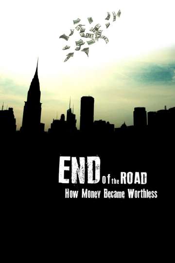 End of the Road How Money Became Worthless