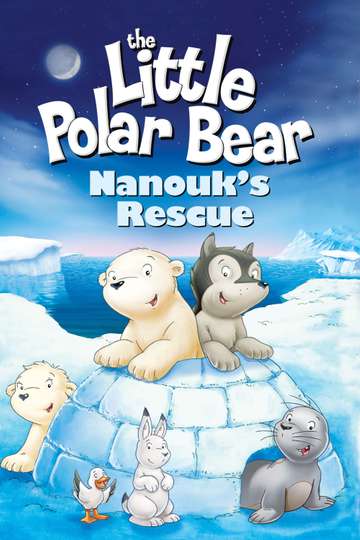 The Little Polar Bear Nanouks Rescue Poster