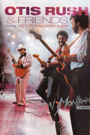 Otis Rush  Friends  Live At Montreux 1986