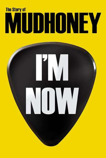 Im Now The Story of Mudhoney Poster