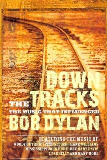 Down the Tracks The Music That Influenced Bob Dylan Poster