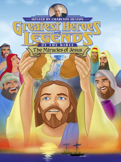 Greatest Heroes and Legends of The Bible The Miracles of Jesus
