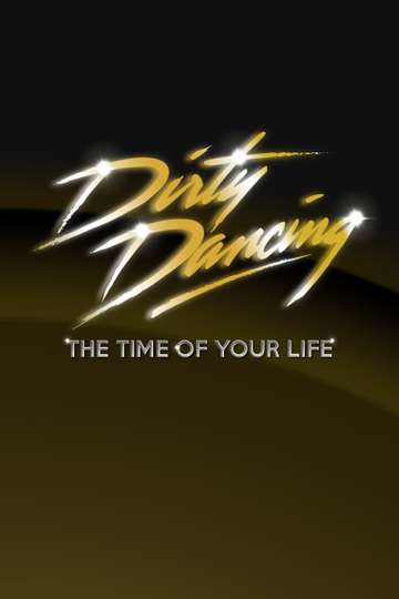 Dirty Dancing: The Time of Your Life Poster