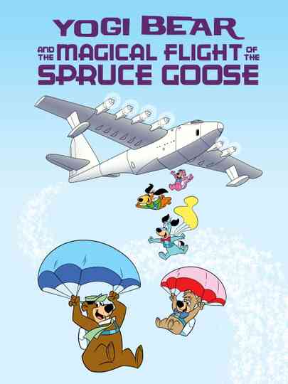 Yogi Bear and the Magical Flight of the Spruce Goose Poster