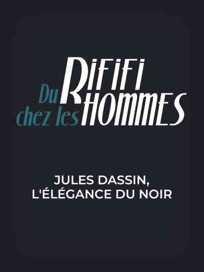 Du rififi chez les hommes - Jules Dassin, l'élégance du noir Poster