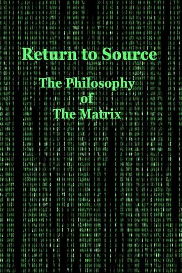 Return to Source The Philosophy of The Matrix
