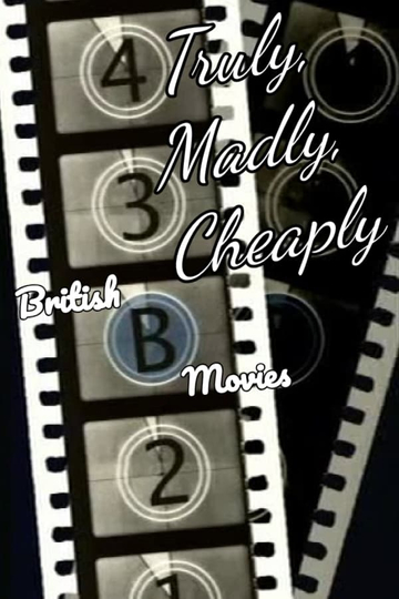 Truly, Madly, Cheaply! British B Movies Poster