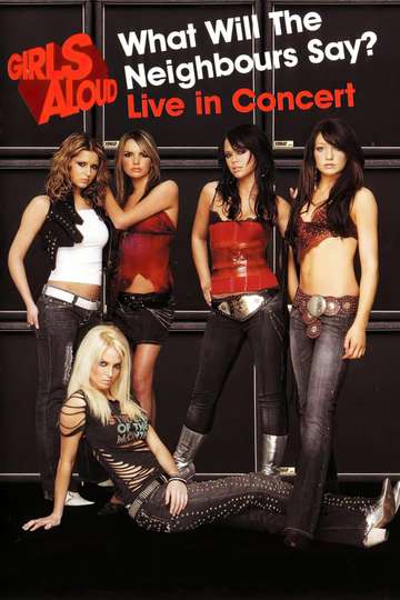 Girls Aloud What Will the Neighbours Say Live in Concert