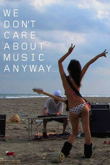 We Dont Care About Music Anyway Poster