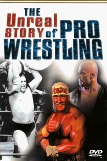 The Unreal Story Of Pro Wrestling Poster