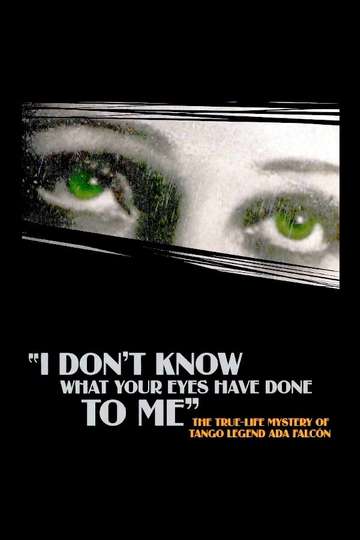 I Dont Know What Your Eyes Have Done to Me Poster
