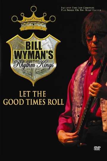 Bill Wymans Rhythm Kings Let the Good Times Roll