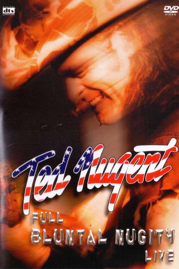 Ted Nugent Full Bluntal Nugity Live