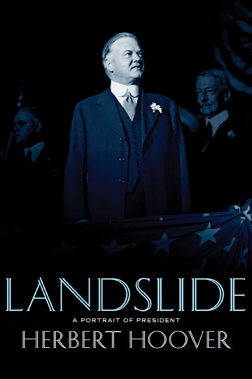 Landslide A Portrait of President Herbert Hoover