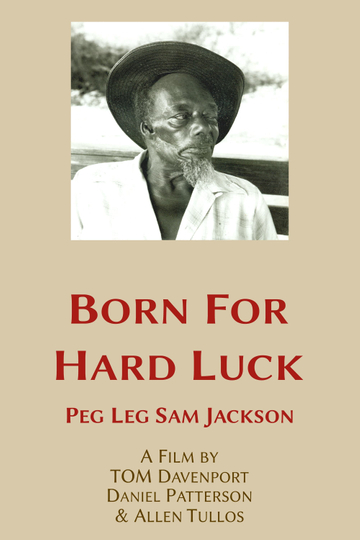 Born for Hard Luck Peg Leg Sam Jackson