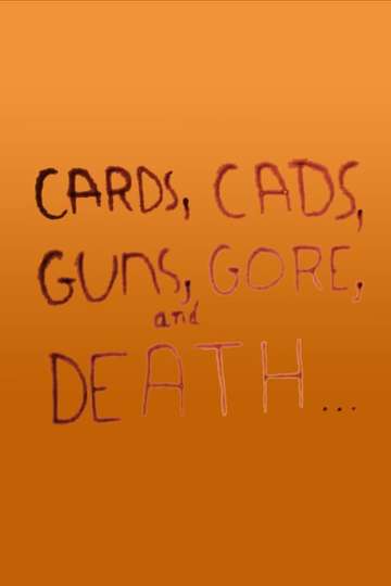 Cards Cads Guns Gore and Death