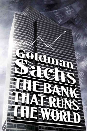 Goldman Sachs The Bank That Runs the World