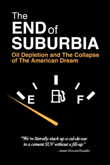 The End of Suburbia Oil Depletion and the Collapse of the American Dream Poster